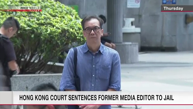 Former Hong Kong media editor jailed for inciting hatred against authorities