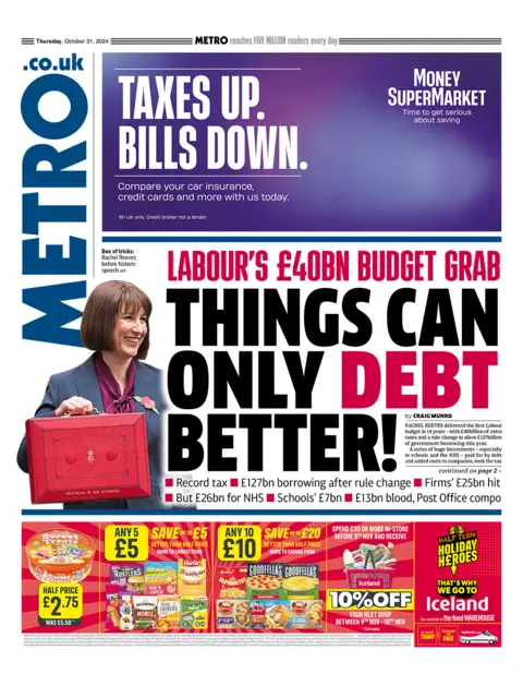 The headline in the Metro reads: "Labour's £40bn Budget grab: Things can only debt better!"