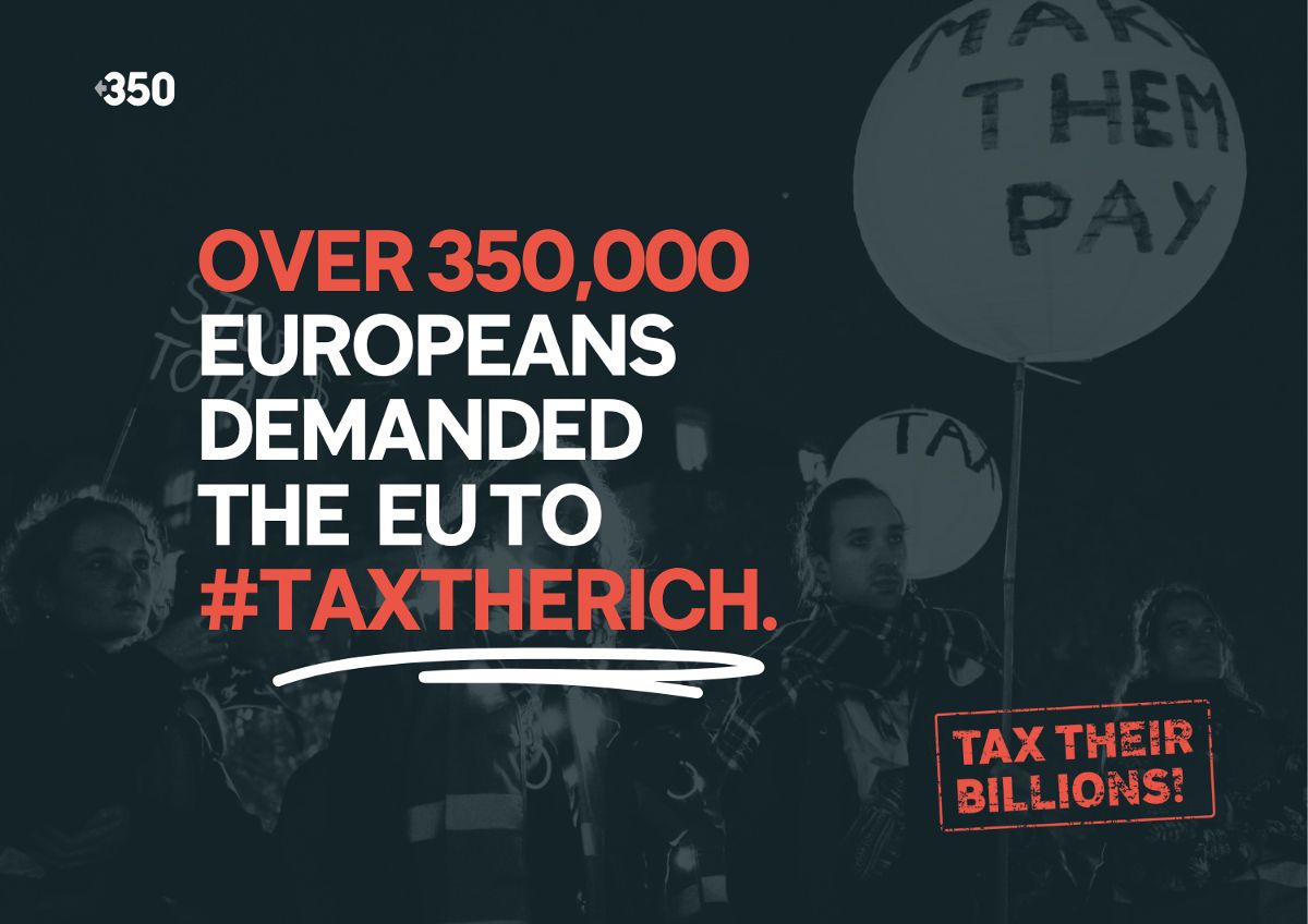 Over 350,000 people across Europe demanded the EU to tax the rich.